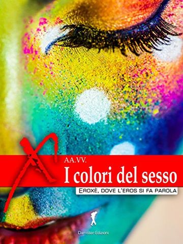 I colori del sesso (Damster - EroxÃ¨, dove l'eros si fa parola)